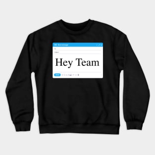 Hey Team Crewneck Sweatshirt